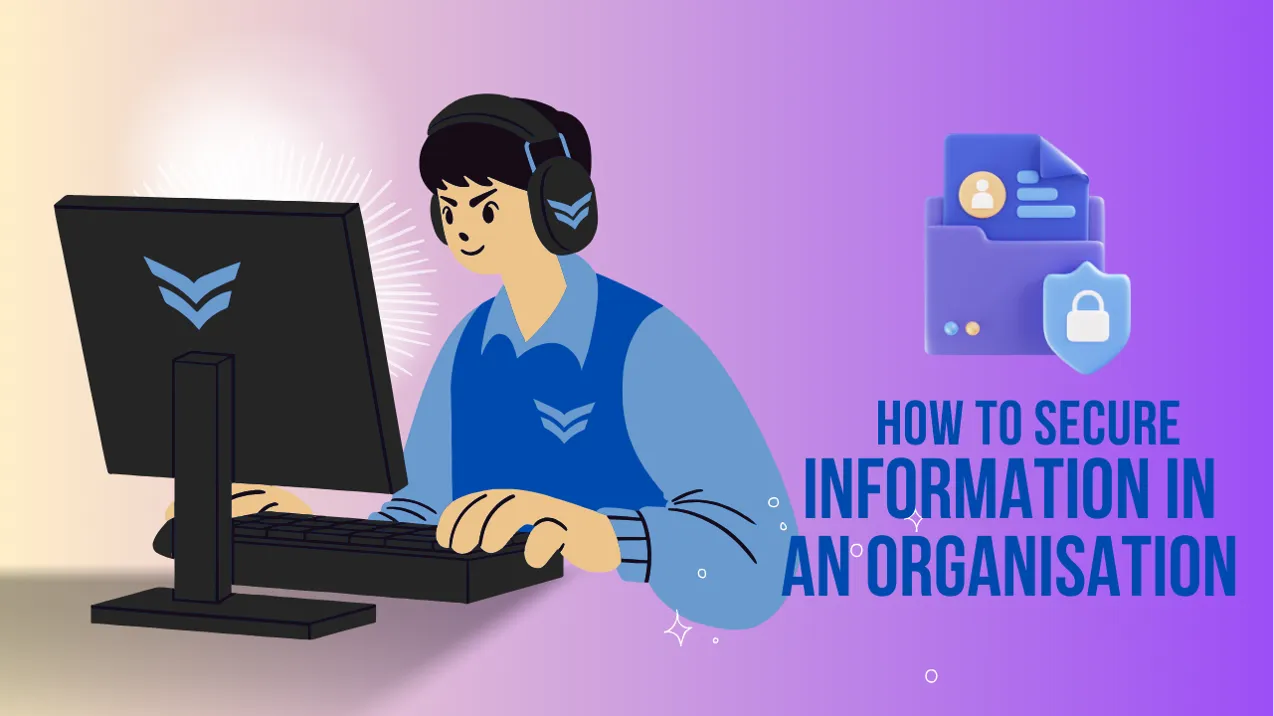 How to Secure Information in an Organisation