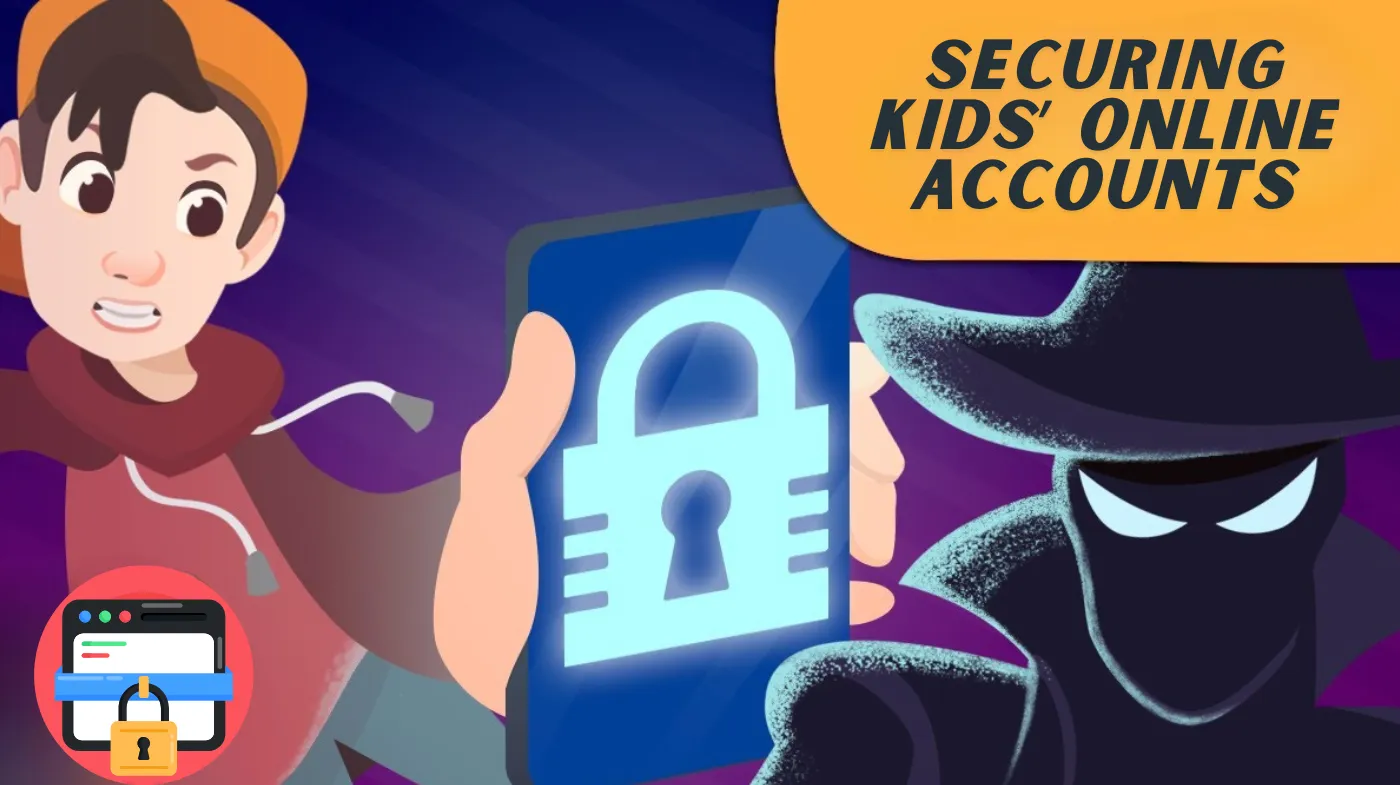 Securing Kids Online Accounts